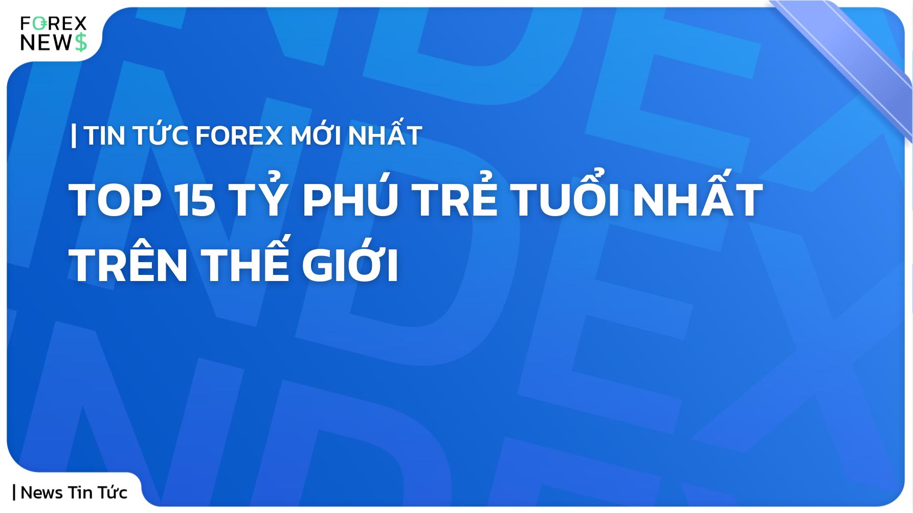 Top 15 tỷ phú trẻ tuổi nhất trên thế giới