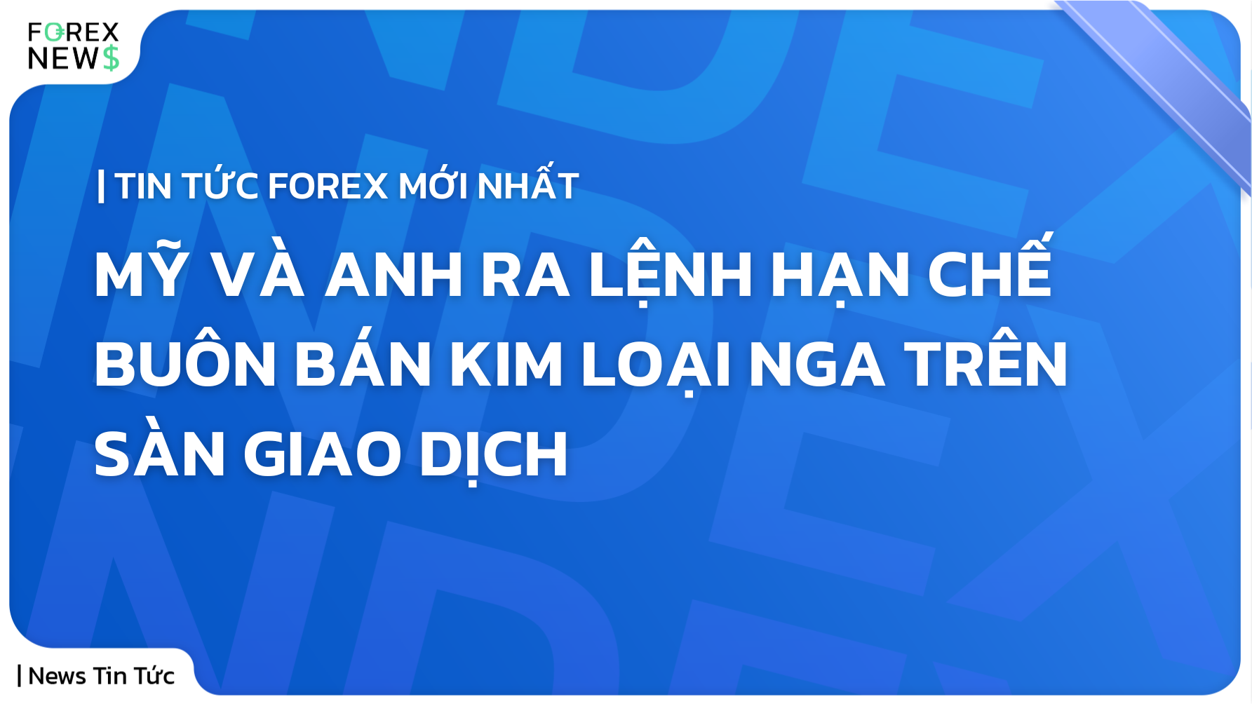 Nền xanh với chữ trắng: "Mỹ và Anh ra lệnh hạn chế buôn bán kim loại Nga trên sàn giao dịch"