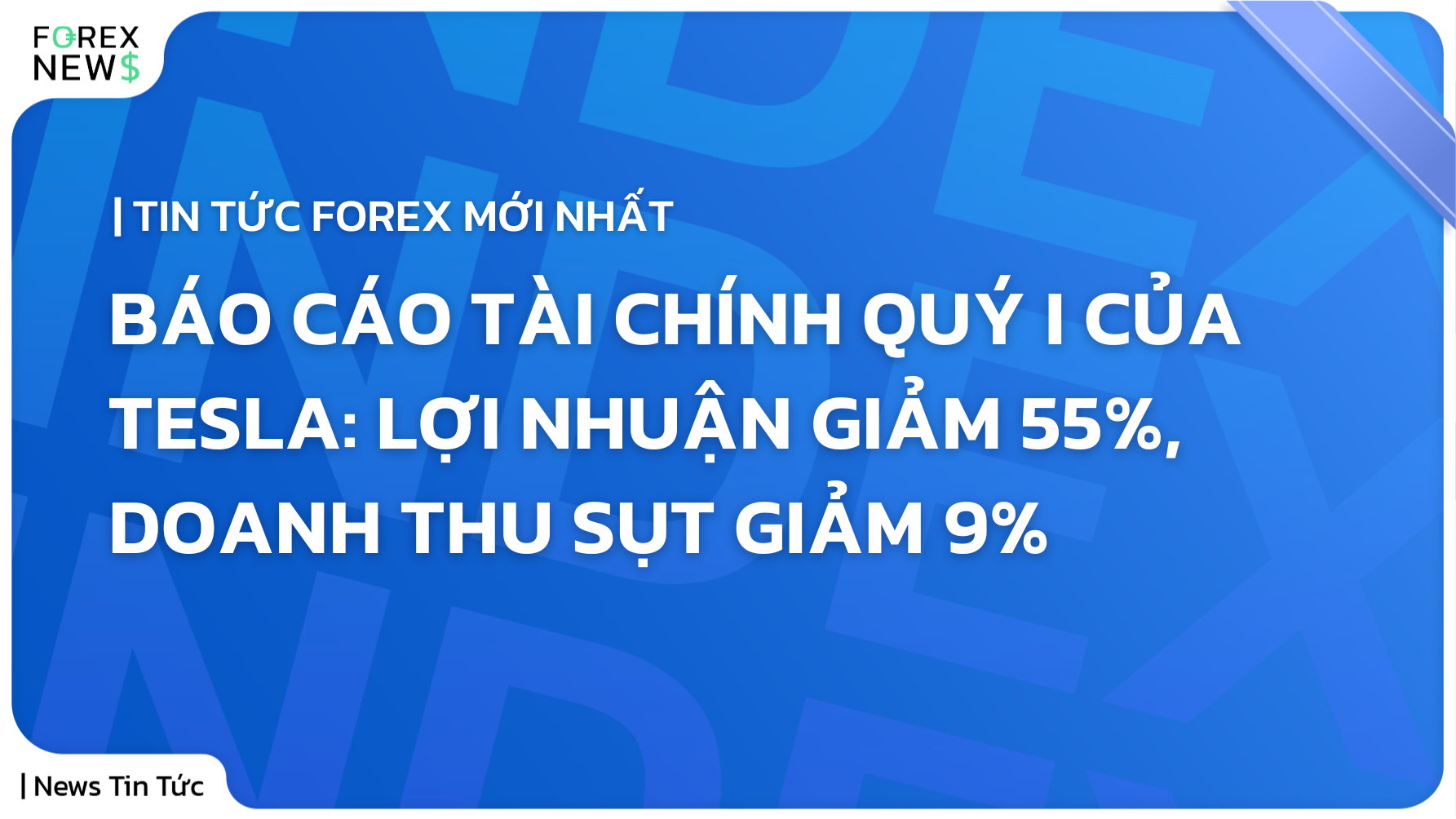 Báo cáo tài chính quý I của Tesla: Lợi nhuận giảm 55%, doanh thu sụt giảm 9%