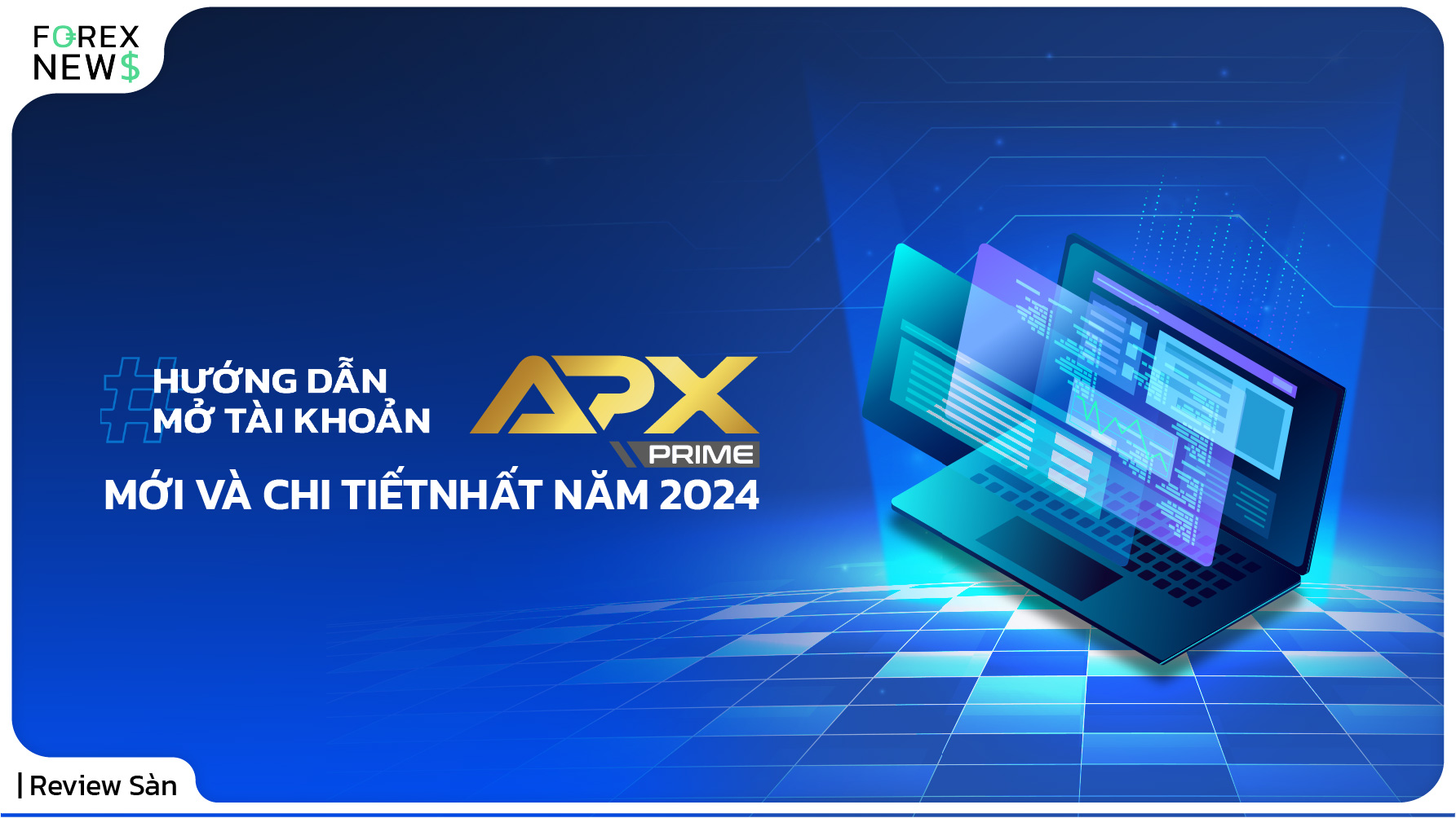 Hướng dẫn mở tài khoản sàn APX PRIME mới và chi tiết nhất năm 2024