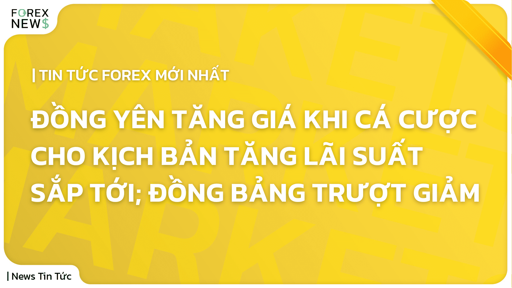 Đồng Yên Tăng Giá khi Cá Cược Cho Kịch Bản Tăng Lãi Suất Sắp Tới; Đồng Bảng Trượt Giảm