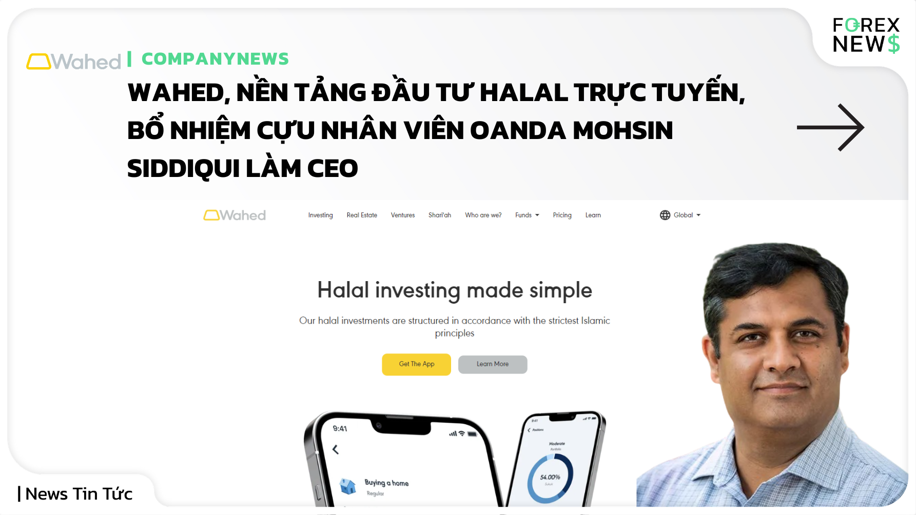 Wahed, nền tảng đầu tư Halal trực tuyến, bổ nhiệm cựu nhân viên OANDA Mohsin Siddiqui làm CEO